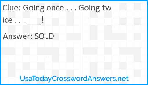 Going once . . . Going twice . . . ___! Answer