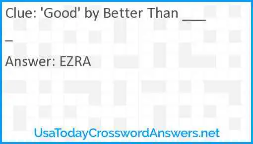 'Good' by Better Than ____ Answer