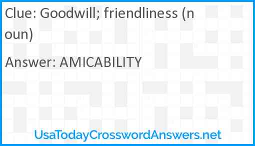 Goodwill; friendliness (noun) Answer