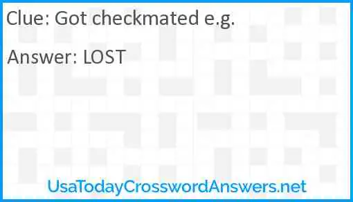 Got checkmated e.g. Answer