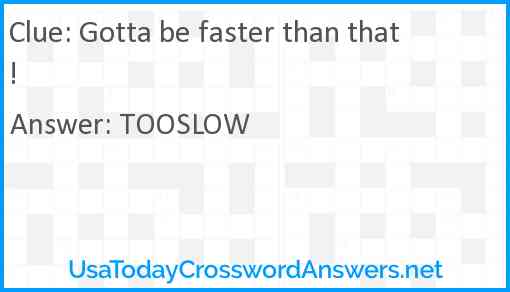 Gotta be faster than that! Answer