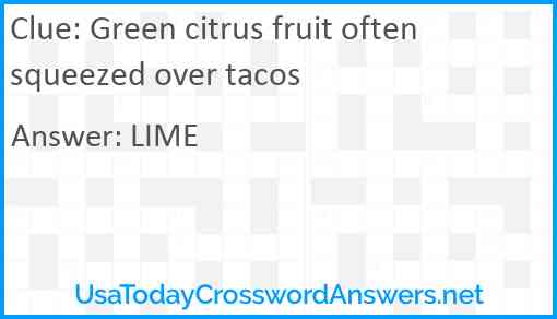 Green citrus fruit often squeezed over tacos Answer