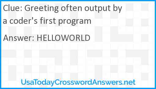 Greeting often output by a coder's first program Answer