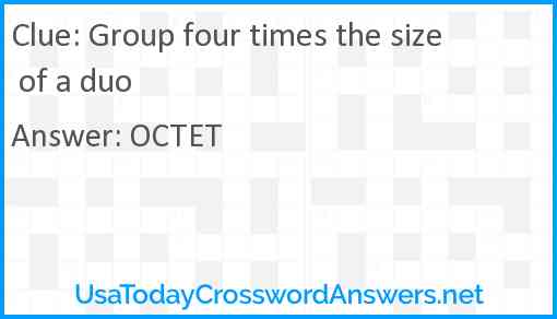 Group four times the size of a duo Answer