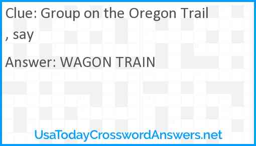 Group on the Oregon Trail, say Answer