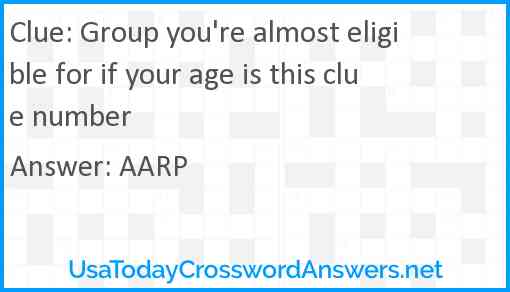 Group you're almost eligible for if your age is this clue number Answer