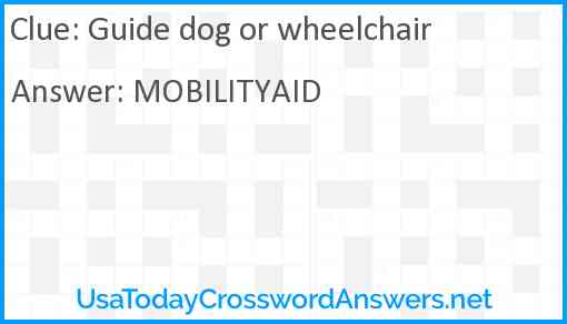 Guide dog or wheelchair Answer