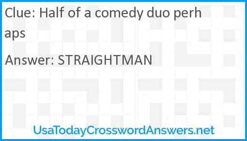 Half of a comedy duo perhaps Answer