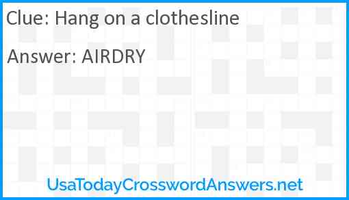 Hang on a clothesline Answer