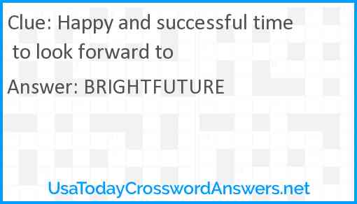 Happy and successful time to look forward to Answer