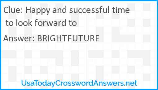 Happy and successful time to look forward to Answer