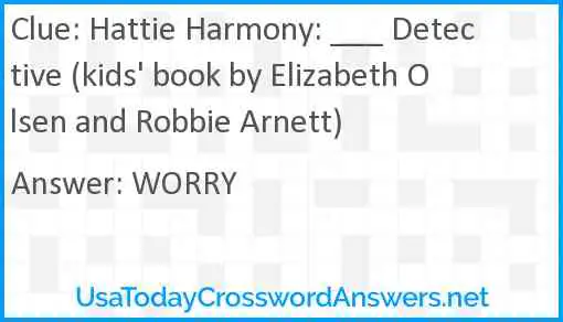 Hattie Harmony: ___ Detective (kids' book by Elizabeth Olsen and Robbie Arnett) Answer