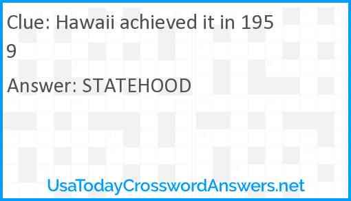 Hawaii achieved it in 1959 Answer