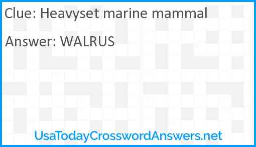 Heavyset marine mammal Answer