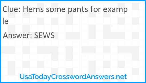 Hems some pants for example Answer