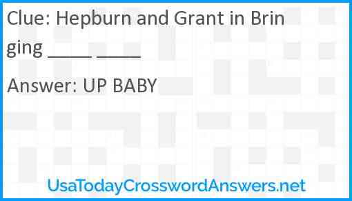 Hepburn and Grant in Bringing ____ ____ Answer