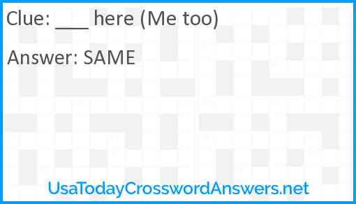 ___ here (Me too) Answer