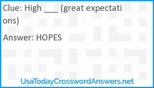High ___ (great expectations) Answer