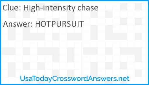 High-intensity chase Answer