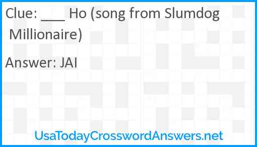 ___ Ho (song from Slumdog Millionaire) Answer