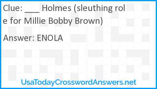 ___ Holmes (sleuthing role for Millie Bobby Brown) Answer