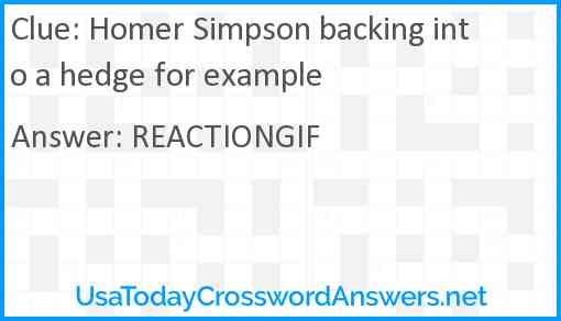 Homer Simpson backing into a hedge for example Answer