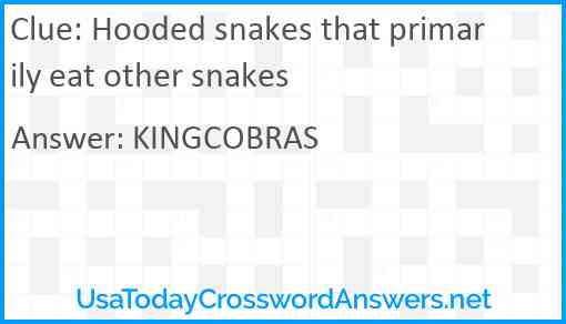 Hooded snakes that primarily eat other snakes Answer