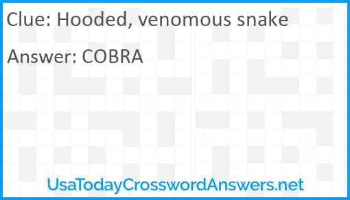 Hooded, venomous snake Answer