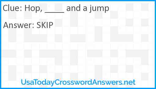 Hop, ____ and a jump Answer