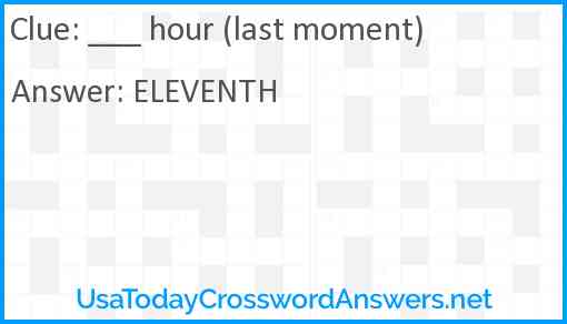 ___ hour (last moment) Answer