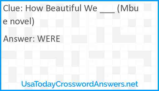 How Beautiful We ___ (Mbue novel) Answer