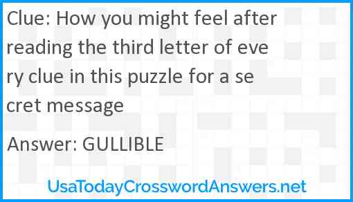 How you might feel after reading the third letter of every clue in this puzzle for a secret message Answer