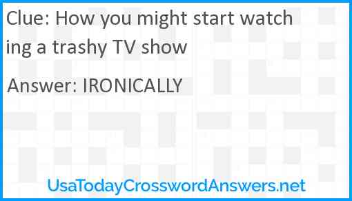 How you might start watching a trashy TV show Answer