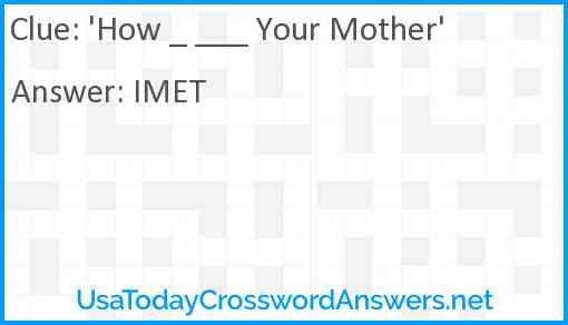 'How _ ___ Your Mother' Answer