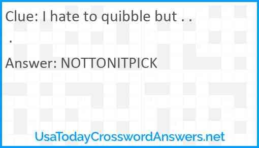 I hate to quibble but . . . Answer