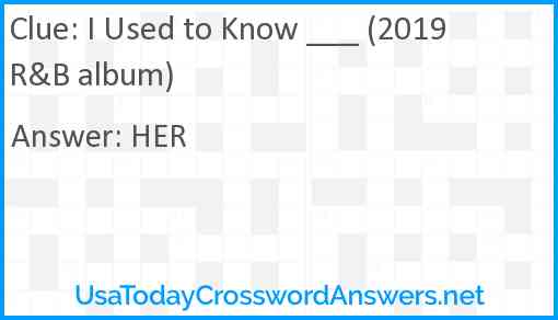 I Used to Know ___ (2019 R&B album) Answer