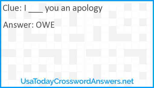 I ___ you an apology Answer