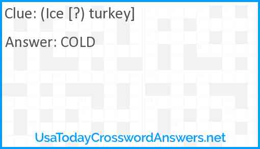 (Ice [?) turkey] Answer