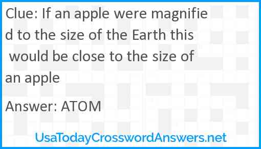 If an apple were magnified to the size of the Earth this would be close to the size of an apple Answer