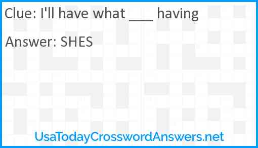 I'll have what ___ having Answer