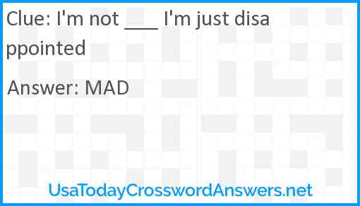 I'm not ___ I'm just disappointed Answer