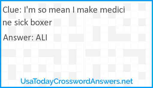 I'm so mean I make medicine sick boxer Answer