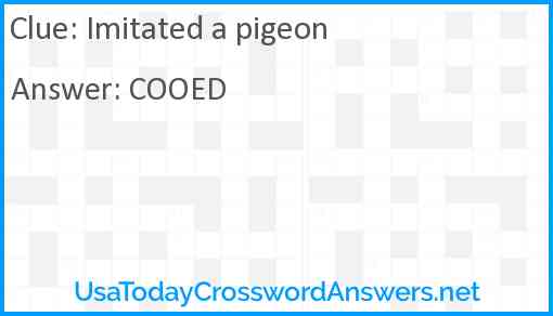 Imitated a pigeon Answer