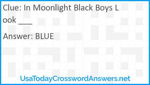 In Moonlight Black Boys Look ___ Answer