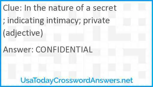 In the nature of a secret; indicating intimacy; private (adjective) Answer