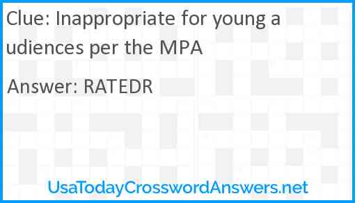 Inappropriate for young audiences per the MPA Answer