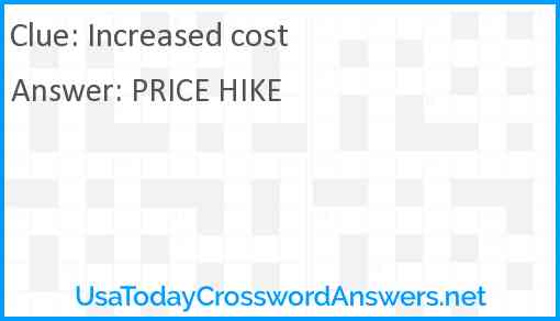 Increased cost Answer