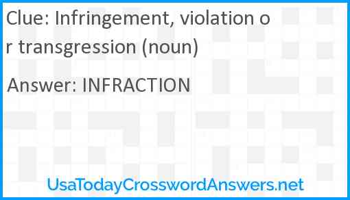 Infringement, violation or transgression (noun) Answer