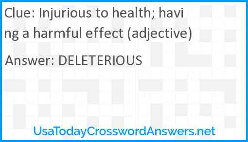 Injurious to health; having a harmful effect (adjective) Answer