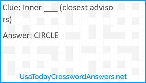 Inner ___ (closest advisors) Answer